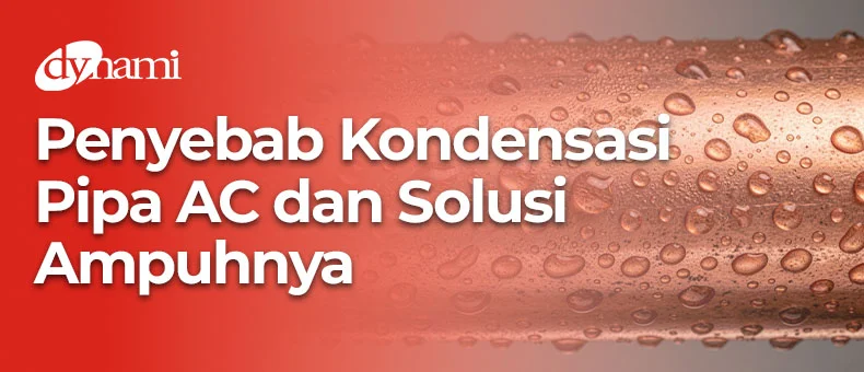 banner artikel penyebab terjadiny
a kondensasi pipa ac dan solusinya