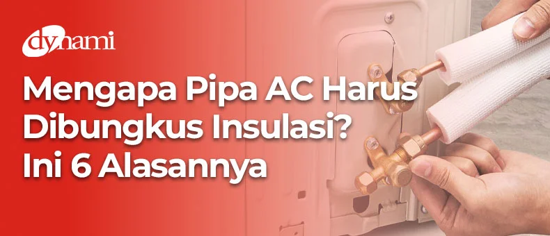 banner artikel dynami mengapa pipa ac harus dibungkus insulasi ac thermaflex